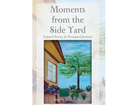 Livro Moments from the Side Yard de Angela Bell Julien (Inglês - Capa Dura)