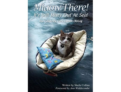 Livro Miaow There Its Still Misty Out At Sea The Celebrity Cats Latest BLog de Sheila Collins (Inglês)