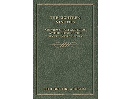 Livro The Eighteen Nineties A Review of Art and Ideas at the Close of the Nineteenth Century de Holbrook Jackson (Inglês)