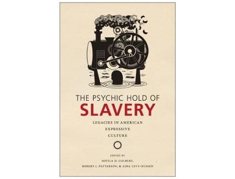 Livro the psychic hold of slavery de edited by soyica diggs colbert , edited by robert j patterson , edited by aida levy hussen (inglês)