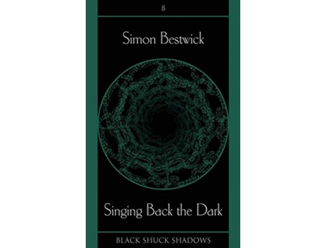 Livro Singing Back the Dark Black Shuck Shadows de Simon Bestwick (Inglês)