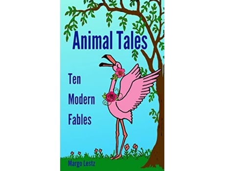 Livro Animal Tales Ten Modern Fables de Margo Lestz (Inglês)