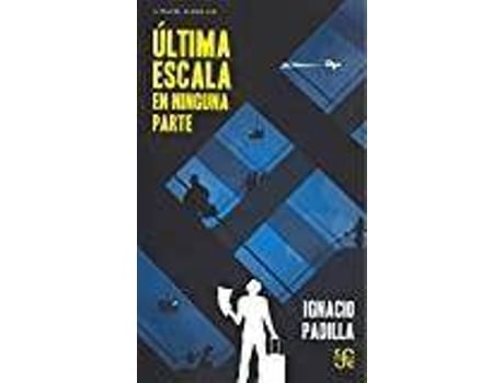 Livro Ultima Escala En Ninguna Parte de Ignacio Padilla (Espanhol)