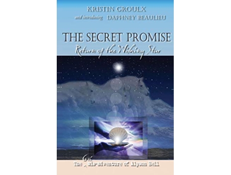 Livro The Secret Promise Return of the Wishing Star 6 Misadventures of Alyson Bell de Kristin Groulx Daphney Beaulieu (Inglês)