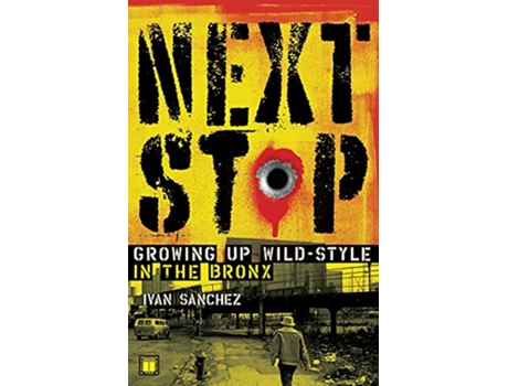 Livro Next Stop Growing Up WildStyle in the Bronx de Ivan Sanchez (Inglês)