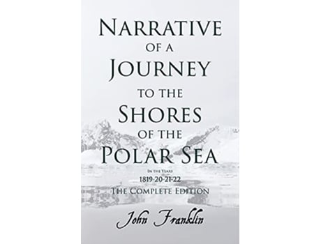 Livro Narrative of a Journey to the Shores of the Polar Sea In the Years 1819202122 The Complete Edition de John Franklin John Knox Laughton (Inglês)