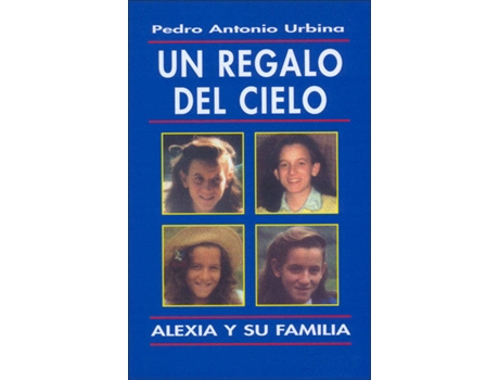 Livro Un Regalo Del Cielo. Alexia Y Su Familia de Pedro Antonio Urbina (Espanhol)