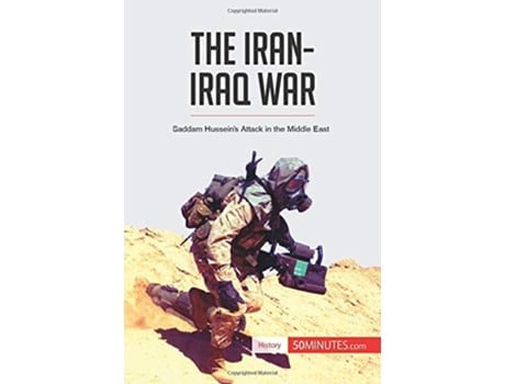 Livro The IranIraq War Saddam Hussein’s Attack in the Middle East History de 50 Minutes (Inglês)