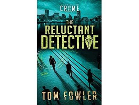 Livro The Reluctant Detective A CT Ferguson Crime Novel The CT Ferguson Mysteries de Tom Fowler (Inglês - Capa Dura)