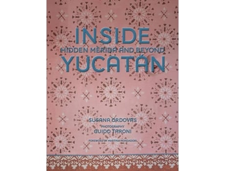 Livro Inside Yucatán Hidden Mérida and Beyond de Susana Ordovás (Inglês)