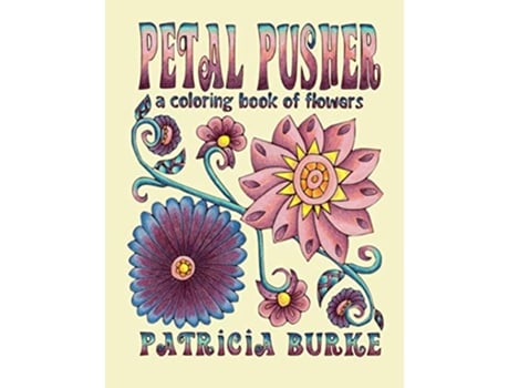 Livro Petal Pusher a Coloring Book of Flowers de Patricia Burke (Inglês)