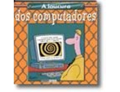 A Loucura dos Computadores