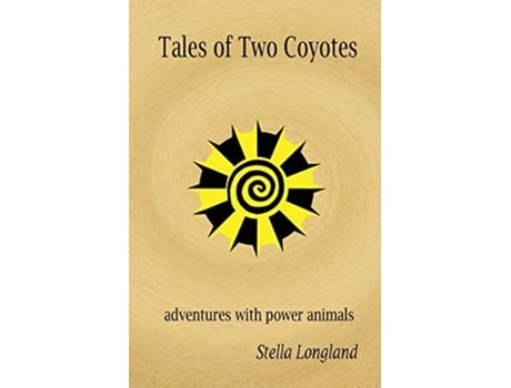 Livro Tales of Two Coyotes adventures with power animals de Stella Longland (Inglês)