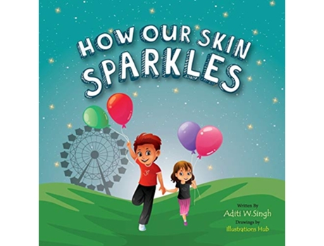 Livro How Our Skin Sparkles A Growth Mindset Childrens Book for Global Citizens About Acceptance Sparkling Me de Aditi Wardhan Singh (Inglês)