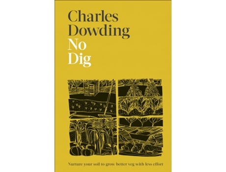 Livro No Dig Nurture Your Soil To Grow Better Veg With Less Effort de Charles Dowding (Inglês - Capa Dura)