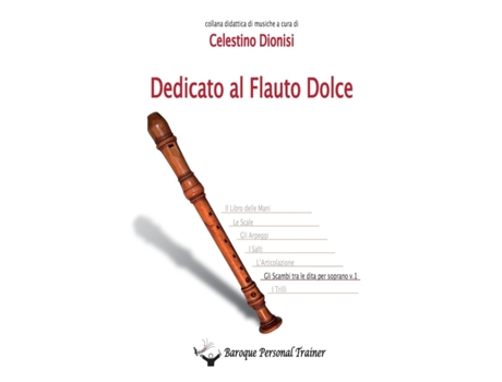 Livro Dedicato Al Flauto Dolce Gli Scambi Tra Le Dita Per Soprano Vol1 de Celestino Dionisi (Italiano)