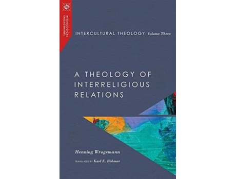 Livro intercultural theology, volume three - a theology of interreligious relations de henning wrogemann (inglês)