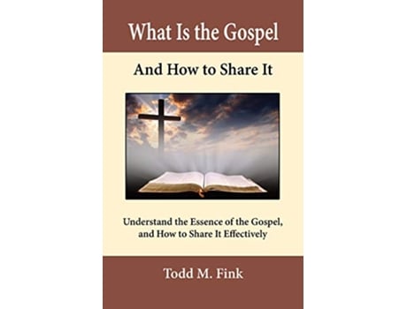 Livro What Is the Gospel and How to Share It Understand the Essence of the Gospel and How to Share It Effectively de Dr Fink (Inglês)