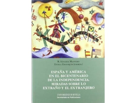 Livro España y América en el bicentenario de la independencia : miradas sobre lo extraño y el extranjero de Rafael Sánchez Mantero (Espanhol)