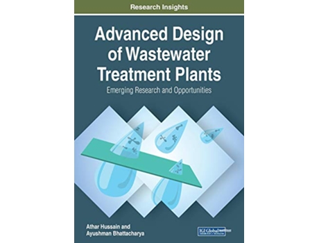 Livro Advanced Design of Wastewater Treatment Plants Emerging Research and Opportunities de Athar Hussain Ayushman Bhattacharya (Inglês)