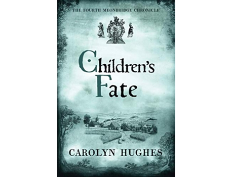 Livro Childrens Fate The Fourth Meonbridge Chronicle The Meonbridge Chronicles de Carolyn Hughes (Inglês)