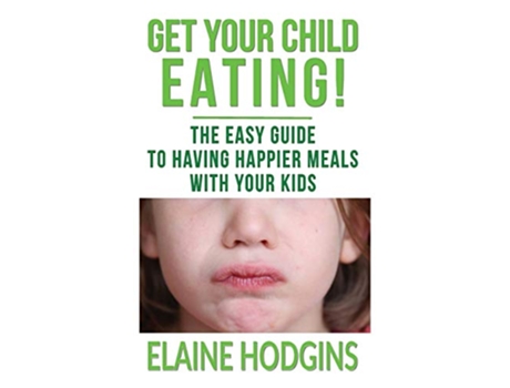 Livro Get Your Child Eating The Easy Guide To Having Happier Meals With Your Kids de Elaine Hodgins (Inglês)