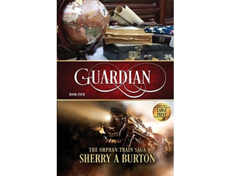 Livro Guardian Large Print The Orphan Train Saga Book four Large print Edition Orphan Train Saga Large Print de Sherry A Burton (Inglês)