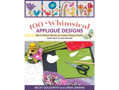 Livro 100 Whimsical Applique Designs de Becky Goldsmith e Linda Jenkins (Inglês)