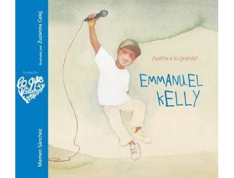 Livro Emmanuel Kelly - !Suena a lo grande! (Emmanuel Kelly - Dream Big!) de Mamen Sanchez, Ilustrado por Zuzanna Celej (Espanhol)