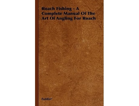 Livro Roach Fishing A Complete Manual of the Art of Angling for Roach de Faddist (Inglês)