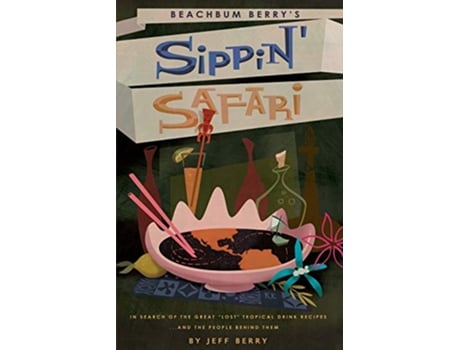 Livro Beachbum Berrys Sippin Safari de Jeff Berry (Inglês)