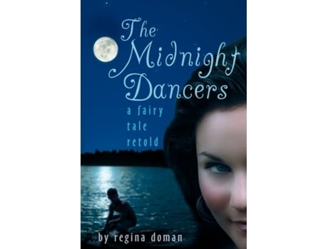 Livro The Midnight Dancers: A Fairy Tale Retold Regina Doman (Inglês)