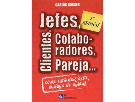 Livro Jefes, Clientes, Colaboradores, Pareja... Cómo Obtener Éxito Aunque No Quiera de Carlos Rosser (Espanhol)