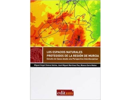 Livro Los espacio naturales protegidos de la Región de Murcia : estudio de casos desde una perspectiva interdisciplinar de Miguel Ángel Esteve Selma, José Miguel Martínez Paz, Blanca Soro Mateo (Espanhol)