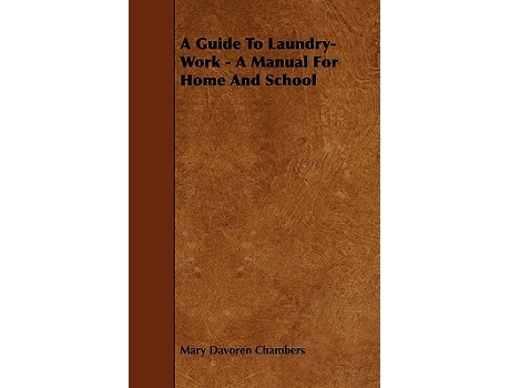 Livro A Guide To LaundryWork A Manual For Home And School de Mary Davoren Chambers (Inglês)