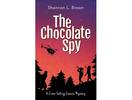 Livro The Chocolate Spy The CrimeSolving Cousins Mysteries Book 3 3 de Shannon L Brown (Inglês - Capa Dura)