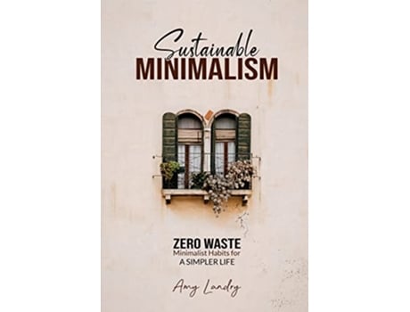 Livro Sustainable Minimalism Zero Waste Living Habits Decluttering and Design for a Simpler and Authentic Life de Noelle Gill (Inglês)