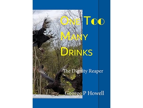 Livro One Two Many Drinks Dignity Reaper de George P Howell (Inglês)