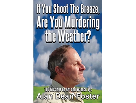 Livro If You Shoot the Breeze are You Murdering the Weather de Alan Dean Foster (Inglês)