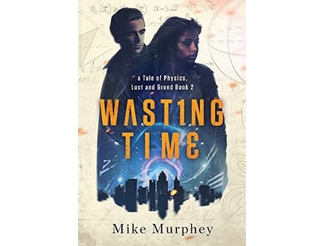 Livro Wasting Time Book 2 in the Physics Lust and Greed Series de Mike Murphey (Inglês - Capa Dura)