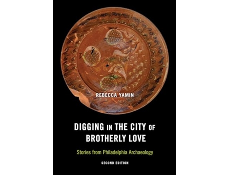 Livro Digging in the City of Brotherly Love de Rebecca Yamin (Inglês)