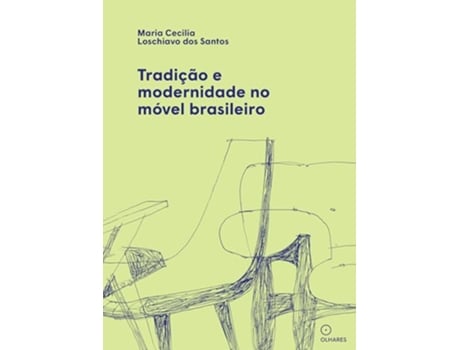 Livro Tradição E Modernidade No Móvel Brasileiro de Maria Cecilia Loschiavo (Português)