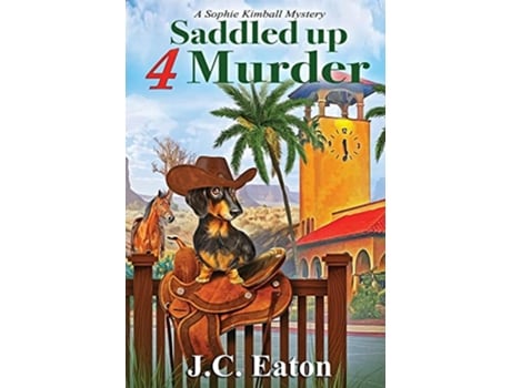 Livro Saddled Up 4 Murder Sophie Kimball Mystery de J C Eaton (Inglês)