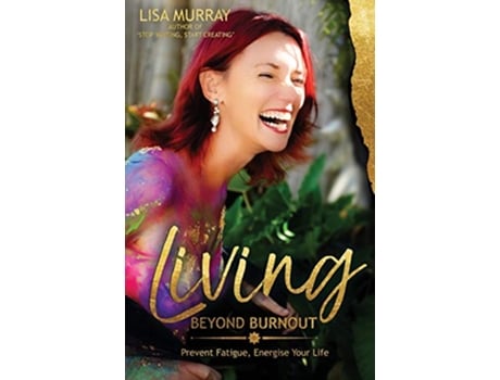 Livro Living Beyond Burnout Prevent Fatigue Energise Your Life de Lisa Murray (Inglês)