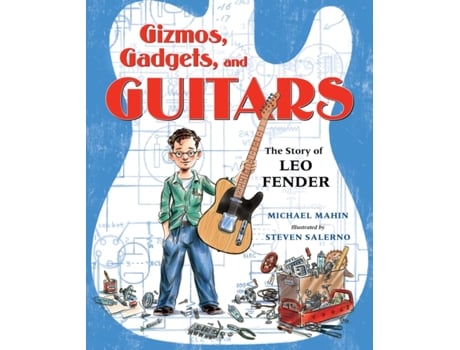 Livro gizmos, gadgets, and guitars: the story of leo fender de michael mahin (inglês)