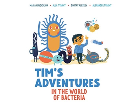 Livro Tims Adventures in the World of Bacteria de Dmitry Alekseev e Maria Kosovskaya (Inglês)