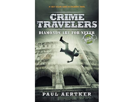 Livro Diamonds Are For Never Crime Travelers Spy School Mystery International Adventure Series Book 2 de Paul Aertker (Inglês)