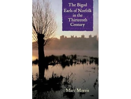 Livro the bigod earls of norfolk in the thirteenth century de marc morris (inglês)