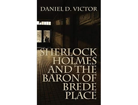 Livro Sherlock Holmes and the Baron of Brede Place Sherlock Holmes and the American Literati Book 2 de Daniel D Victor (Inglês)