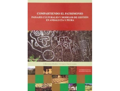 Livro Compartiendo el patrimonio: Paisajes culturales y modelos de gestión en Andalucía y Piura de Agudo Torrico, Juan, Introdução por Javier Hernández-Ramírez, Introdução por Enrique Garcia Vargas (Espanhol)